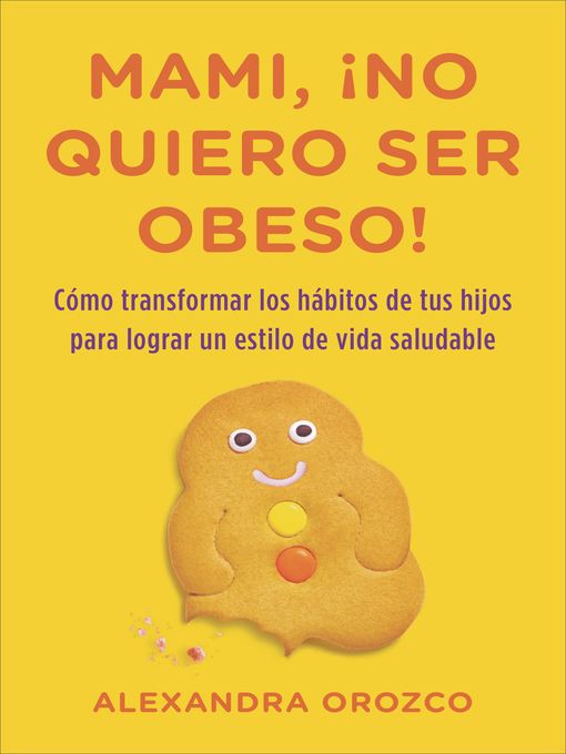 Title details for Mami, ¡no quiero ser obeso! by Alexandra Orozco - Wait list